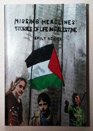 Missing Headlines: Stories of Life in Palestine - 1